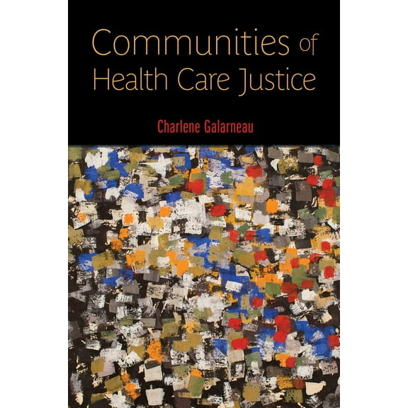 Critical Issues in Health and Medicine: Communities of Health Care Justice (Paperback)