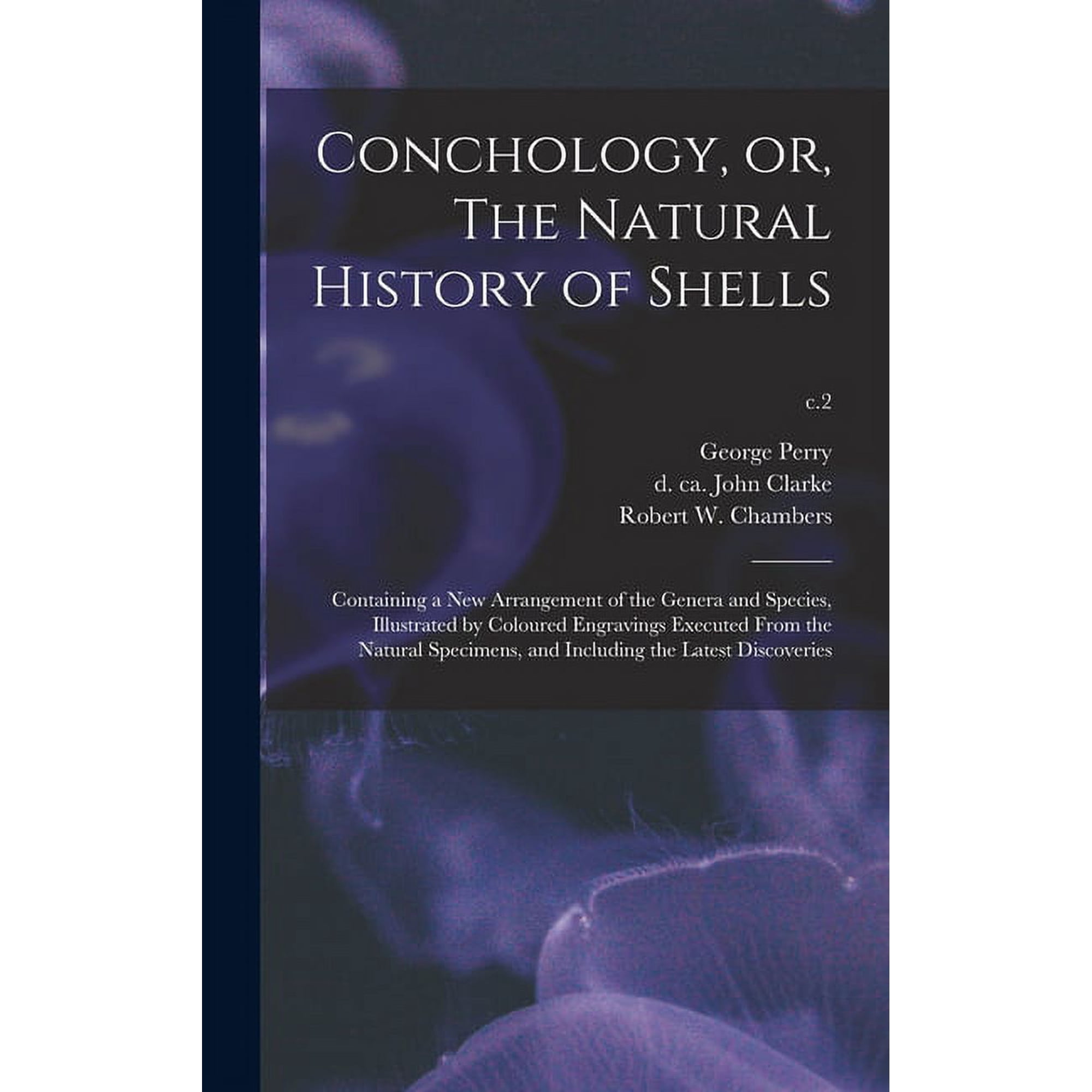Conchology or The Natural History of Shells: Containing a New Arrangement of the Genera and Species Illustrated by Co (Hardcover)