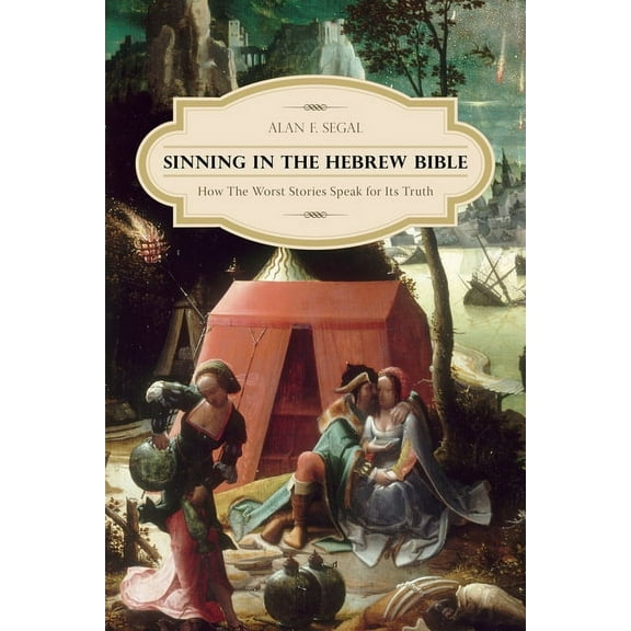 Sinning in the Hebrew Bible: How the Worst Stories Speak for Its Truth, (Paperback)