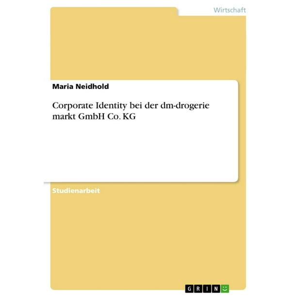Corporate Identity Bei Der Dm Drogerie Markt Gmbh Co Kg Ebook Walmart Com Walmart Com