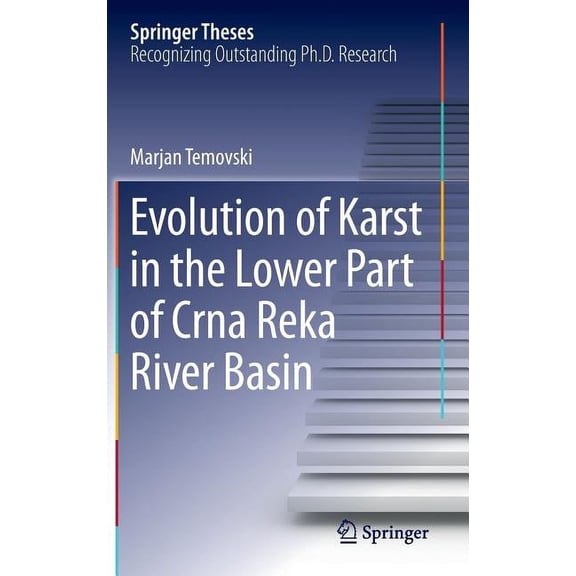 Springer Theses Evolution of Karst in the Lower Part of Crna Reka River Basin, (Hardcover)
