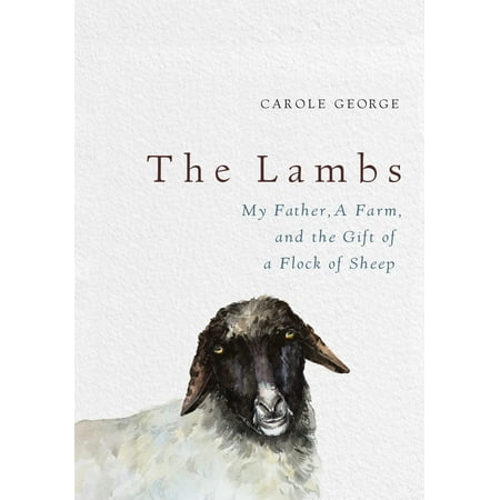 - The Lambs : My Father, a Farm, and the Gift of a Flock of Sheep