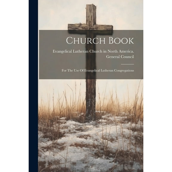 Church Book: For The Use Of Evangelical Lutheran Congregations (Paperback)