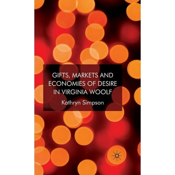 Gifts, Markets and Economies of Desire in Virginia Woolf, (Hardcover)