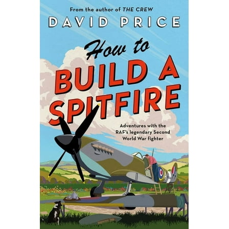 How to Build a Spitfire, (Hardcover)