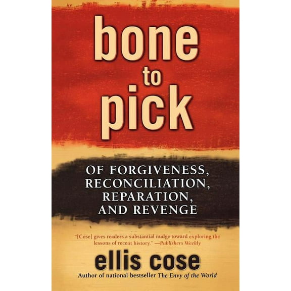 Bone to Pick: Of Forgiveness, Reconciliation, Reparation, and Revenge, (Paperback)