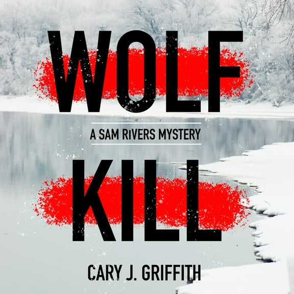 A Sam Rivers Mystery Wolf Kill, Book 1, (Paperback)