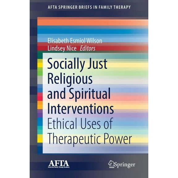 Afta Springerbriefs in Family Therapy Socially Just Religious and Spiritual Interventions: Ethical Uses of Therapeutic Power, (Paperback)