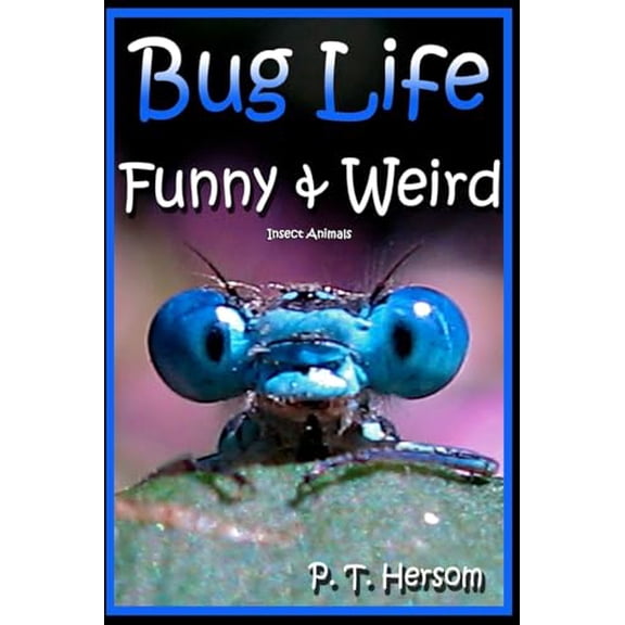 Pre-Owned Bug Life Funny & Weird Insect Animals: Learn with Amazing Photos and Fun Facts About Bugs and Spiders: Volume 4 (Funny & Weird Animals) Paperback