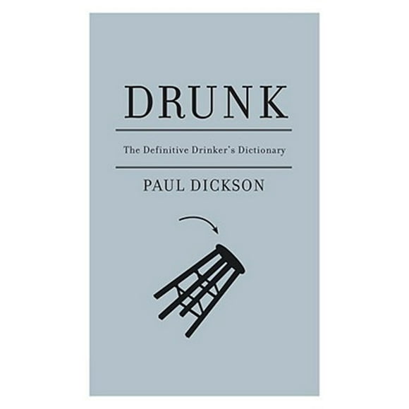 Pre-Owned Drunk: The Definitive Drinker's Dictionary (Hardcover 9781933633756) by Mr. Paul Dickson