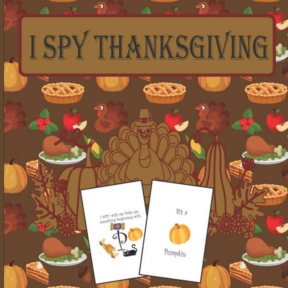 I Spy Thanksgiving: A Fun Book For 6-12 Year Old About Autumn & Thanksgiving Great Gift For Preschoolers &Kids&Kindergar, (Paperback)
