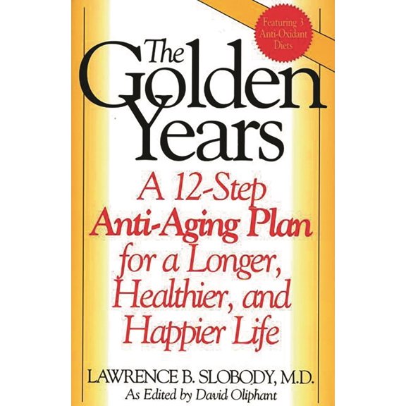 Pre-Owned The Golden Years: A 12-Step Anti-Aging Plan for a Longer, Healthier, and Happier Life (Hardcover) 089789474X 9780897894746