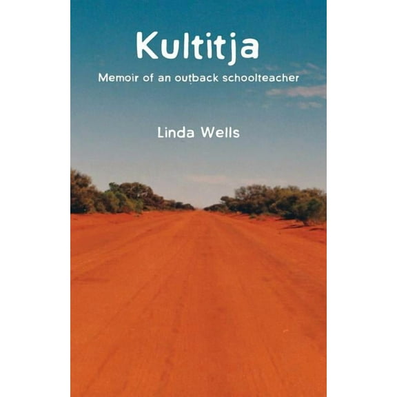 Kultitja: Memoir of an outback schoolteacher, (Paperback)