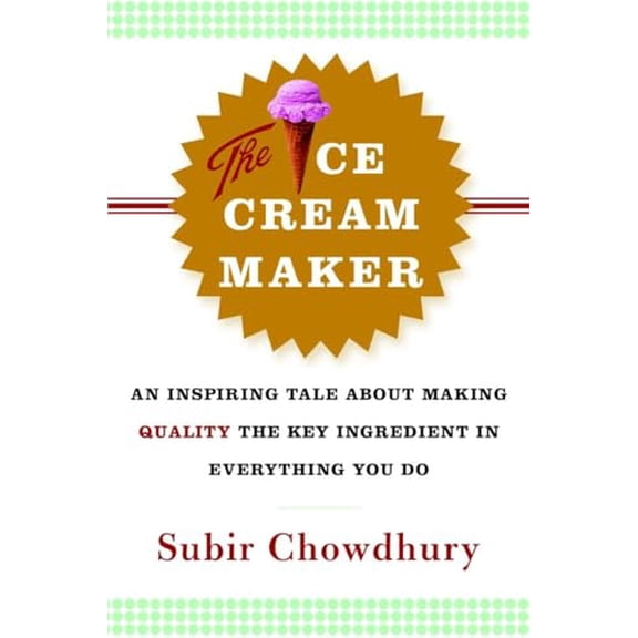 Pre-Owned The Ice Cream Maker: An Inspiring Tale about Making Quality the Key Ingredient in Everything You Do Paperback