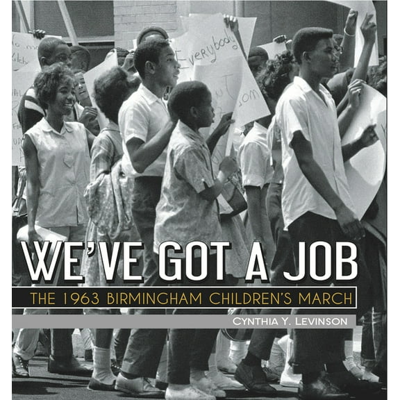 We've Got a Job: The 1963 Birmingham Children's March, (Paperback)
