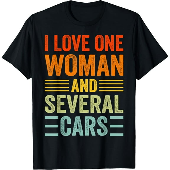 I Love One Woman And Several Cars - Funny Car Mechanic T-Shirt