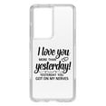 thumbnail image 1 of DistinctInk Clear Shockproof Hybrid Case for Galaxy S21 ULTRA 5G (6.8" Screen) - TPU Bumper Acrylic Back Tempered Glass Screen Protector - I Love You More Than Yesterday, Got On My Nerves, 1 of 2