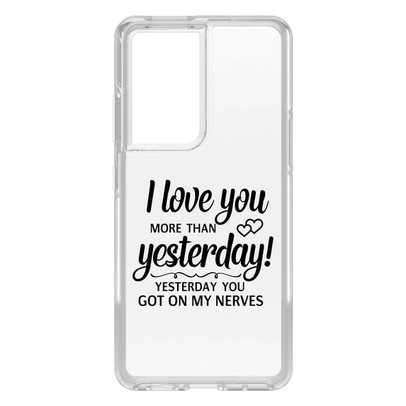 DistinctInk Clear Shockproof Hybrid Case for Galaxy S21 ULTRA 5G (6.8" Screen) - TPU Bumper Acrylic Back Tempered Glass Screen Protector - I Love You More Than Yesterday, Got On My Nerves