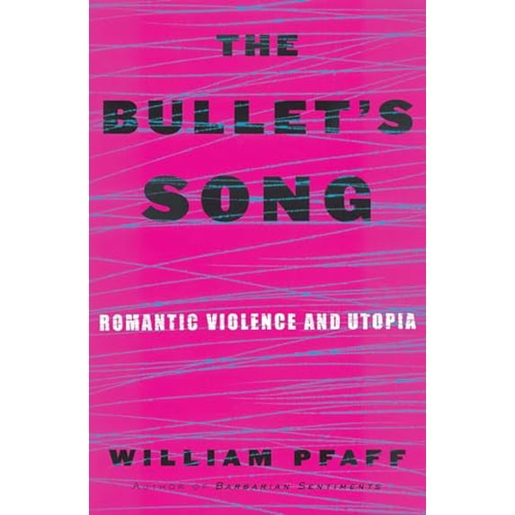 Pre-Owned The Bullet's Song: Romantic Violence and Utopia (Hardcover) 0684809079 9780684809076
