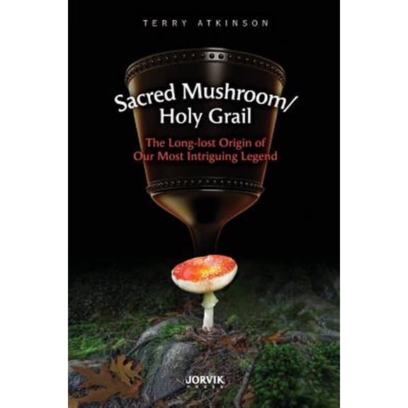 Pre-Owned Sacred Mushroom/Holy Grail: The Long-lost Origin of Our Most Intriguing Legend Paperback