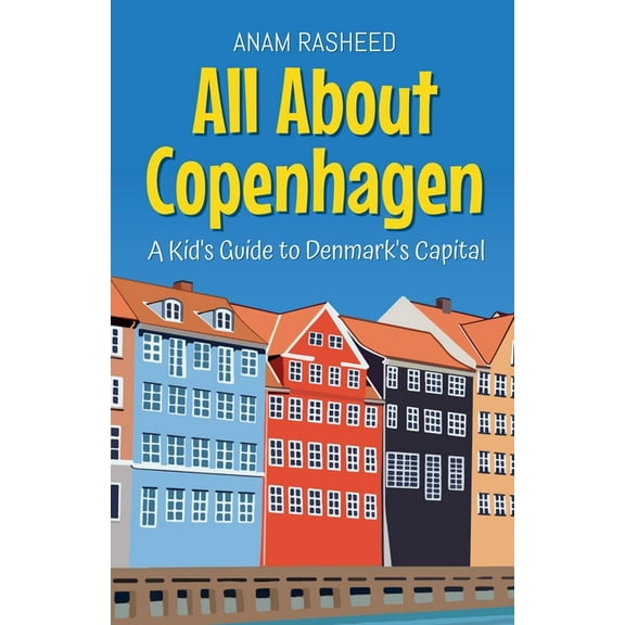 Educational Books for Kids All About Copenhagen: A Kid's Guide to Denmark's Capital, Book 29, (Paperback)