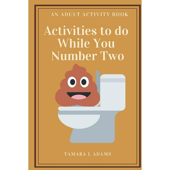 Activities to do While You Number Two: An Adult Activity Book, (Paperback)