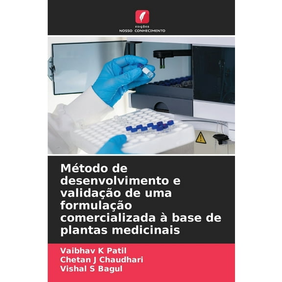 Método de desenvolvimento e validação de uma formulação comercializada à base de plantas medicinais, (Paperback)