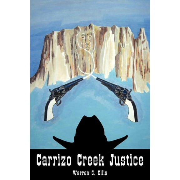 Carrizo Creek Justice (Paperback) by Warren C Ellis