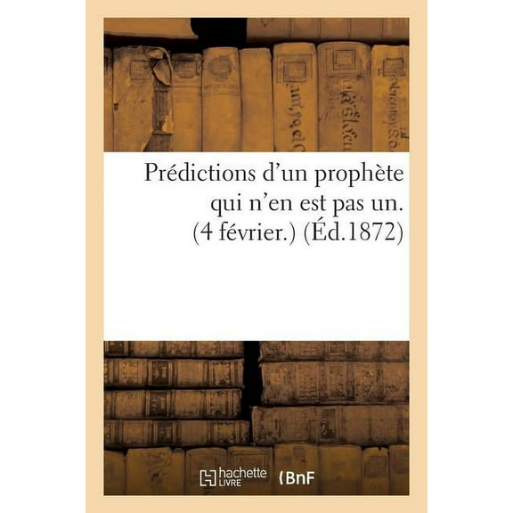 Religion: Prédictions d'Un Prophète Qui n'En Est Pas Un. (4 Février.) (Paperback)