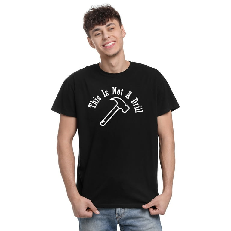 This Is Not A Drill Funny T-Shirt This Is Not A Drill Funny T-Shirt