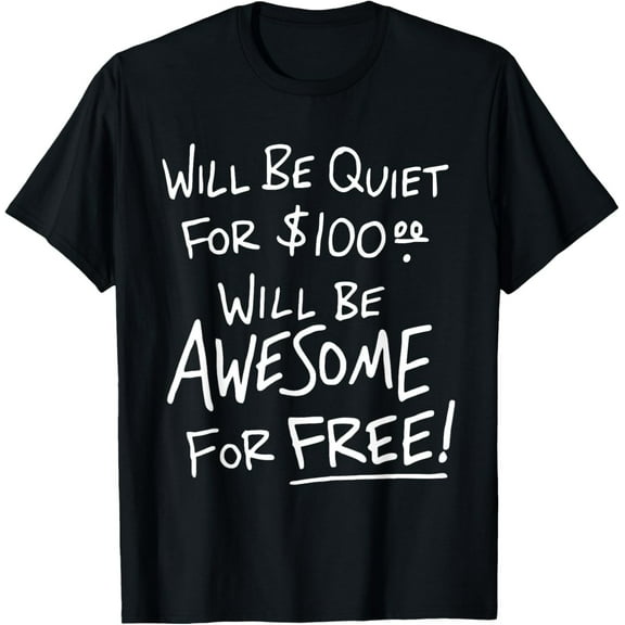 Velto Will Be Quiet For 100 Will Be Awesome For Free T-Shirt All Size S-5XL