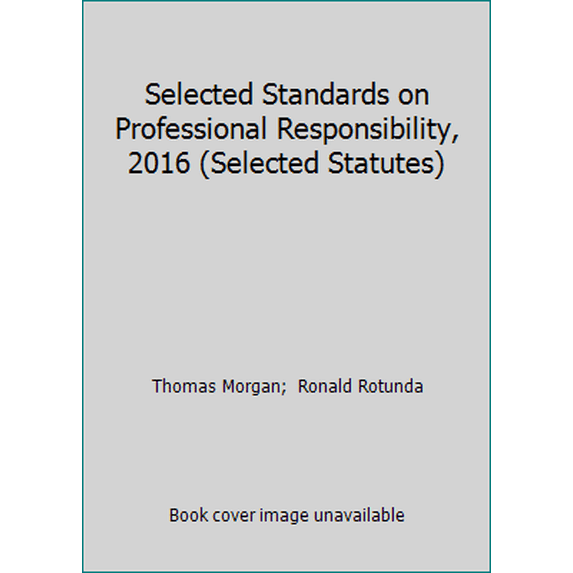 Pre-Owned Selected Standards on Professional Responsibility, 2016 (Selected Statutes) (Paperback) 1634593960 9781634593960