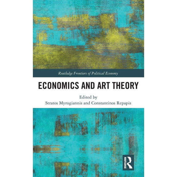Routledge Frontiers of Political Economy Economics and Art Theory, (Hardcover)
