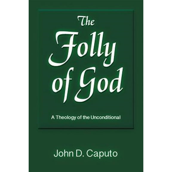The Folly of God: A Theology of the Unconditional