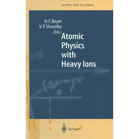 Springer Atomic, Optical, and Plasma Phy Atomic Physics with Heavy Ions, Book 26, (Hardcover)