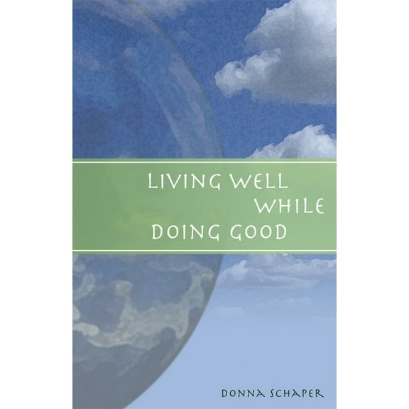 Living Well While Doing Good, (Paperback)