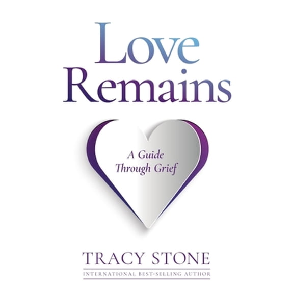 Pre-Owned Love Remains: A Guide Through Grief (Paperback) by Tracy Stone