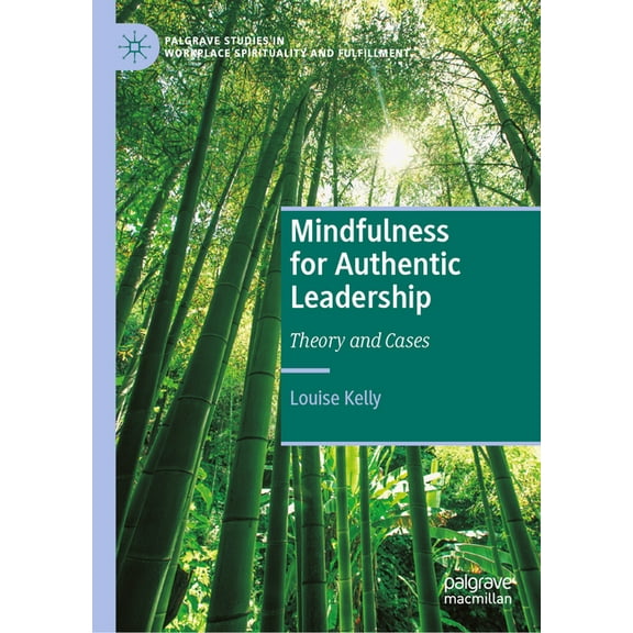Palgrave Studies in Workplace Spirituali Mindfulness for Authentic Leadership: Theory and Cases, (Hardcover)