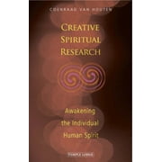 Creative Spiritual Research: Awakening the Individual Human Spirit (Paperback)