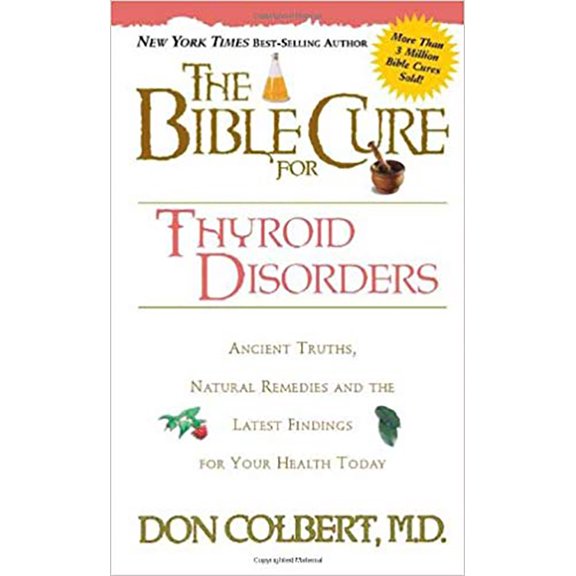 Pre-Owned The Bible Cure for Thyroid Disorders: Ancient Truths, Natural Remedies and the Latest Findings for Your Health Today (Paperback) 1591852811 9781591852810