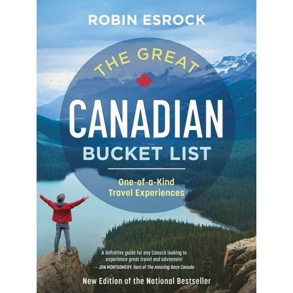 Great Canadian Bucket List The Great Canadian Bucket List: One-Of-A-Kind Travel Experiences, (Paperback)