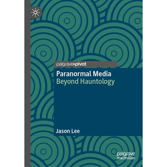 Paranormal Media: Beyond Hauntology, (Hardcover)