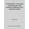 thumbnail image 1 of Pre-Owned Timberdoodle!: A thorough, practical guide to the American woodcock and to woodcock hunting (Hardcover) 0517516020 9780517516027, 1 of 1