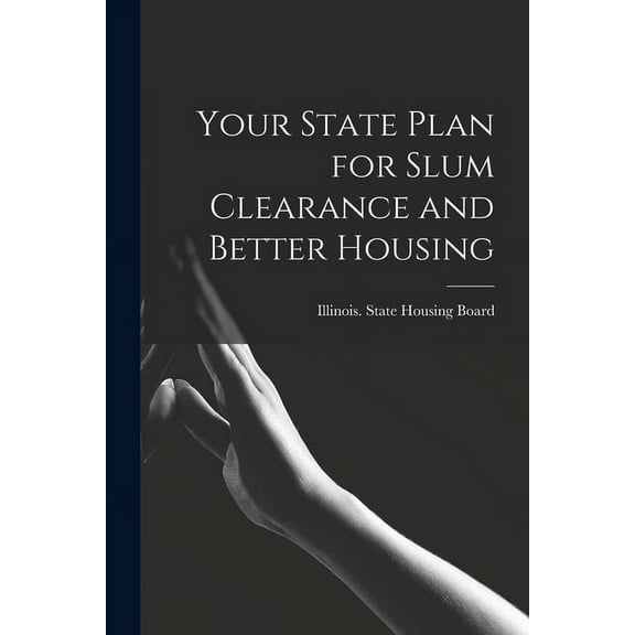 Your State Plan for Slum Clearance and Better Housing, (Paperback)