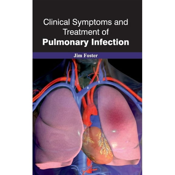 Clinical Symptoms and Treatment of Pulmonary Infection, (Hardcover)
