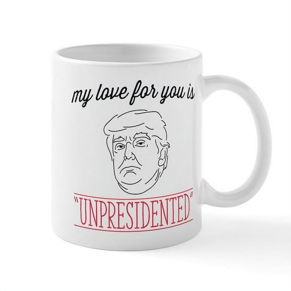 CafePress - My Love Is Unpresidented Mug - 11 oz Ceramic Mug - Novelty Coffee Tea Cup