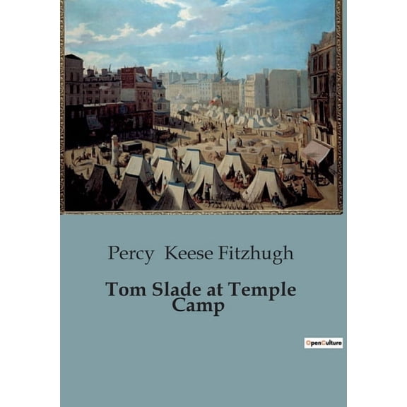 Tom Slade at Temple Camp: Adventures and Good Turns in the World of Boy Scouts, (Paperback)