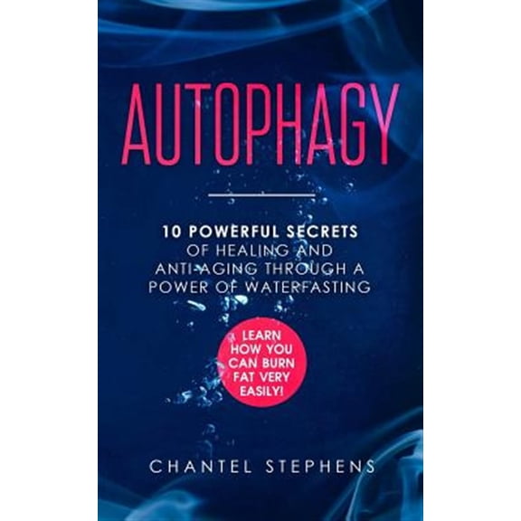 Pre-Owned Autophagy: 10 Powerful Secrets of Healing and Anti-Aging Through a Power of Waterfasting. Learn How (Paperback) by Chantel Stephens