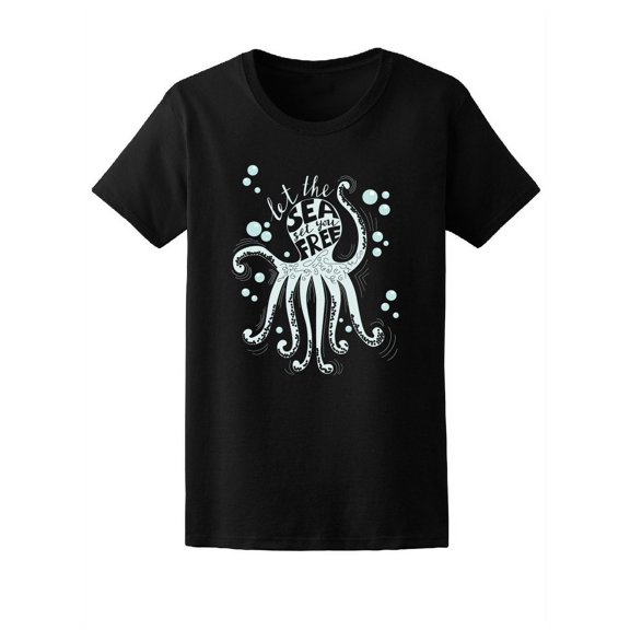Octopus Let The Sea Set You Free T-Shirt Women -Image by Shutterstock, Female Medium