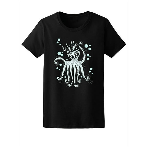 Octopus Let The Sea Set You Free T-Shirt Women -Image by Shutterstock, Female Medium